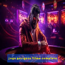 jogo perigoso filme completo